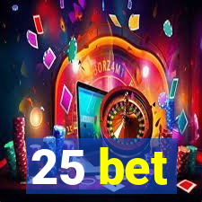 25 bet